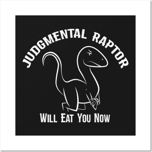 Judgmental Raptor - Will Eat You Posters and Art